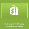 Find Hot and Viral Shopify Dropshipping Products