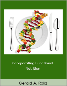 Gerald A. Roliz - Incorporating Functional Nutrition