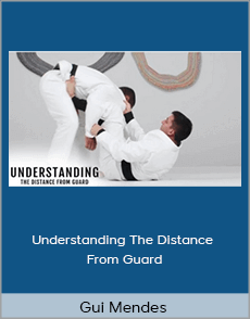 Gui Mendes - Understanding The Distance From Guard