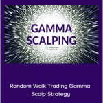 J.L. Lord - Random Walk Trading Gamma Scalp Strategy