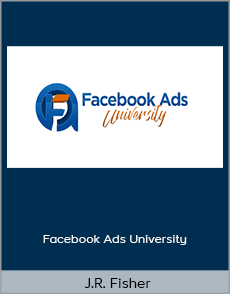 J.R. Fisher - Facebook Ads University