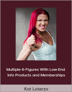 Kat Loterzo - Multiple 6-Figures With Low-End Info Products and Memberships