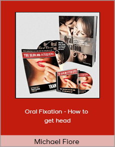 Michael Fiore - Oral Fixation - How to get head