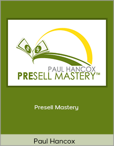 Paul Hancox - Presell Mastery