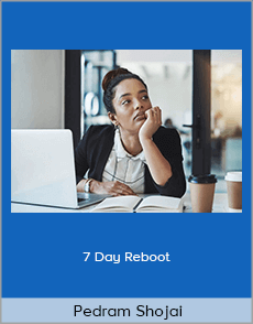 Pedram Shojai - 7 Day Reboot