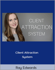 Ray Edwards - Client Attraction System