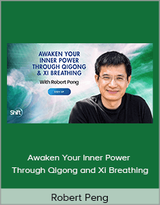 Robert Peng - Awaken Your Inner Power Through Qigong and Xi Breathing