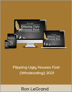 Ron LeGrand - Flipping Ugly Houses Fast (Wholesaling) 2021