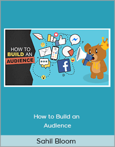 Sahil Bloom - How to Build an Audience