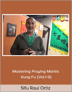 Sifu Raul Ortiz - Mastering Praying Mantis Kung Fu (Vol.1-9)