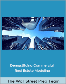 The Wall Street Prep Team - Demystifying Commercial Real Estate Modeling