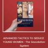 ADVANCED TACTICS TO SEDUCE YOUNG WOMEN - The Sexcalation System