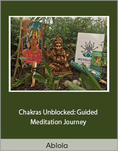 Abiola - Chakras Unblocked: Guided Meditation Journey