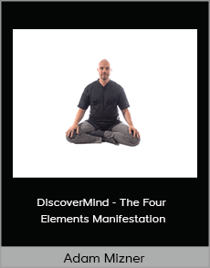 Adam Mizner - DiscoverMind - The Four Elements Manifestation