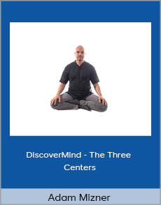 Adam Mizner - DiscoverMind - The Three Centers