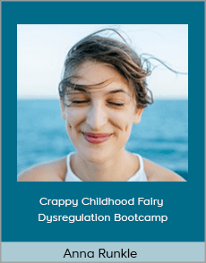 Anna Runkle - Crappy Childhood Fairy - Dysregulation Bootcamp