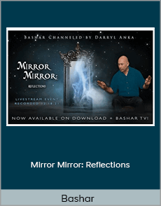 Bashar - Mirror Mirror: Reflections