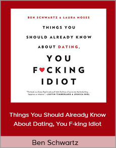 Ben Schwartz - Things You Should Already Know About Dating, You F-king Idiot