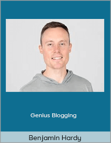 Benjamin Hardy - Genius Blogging