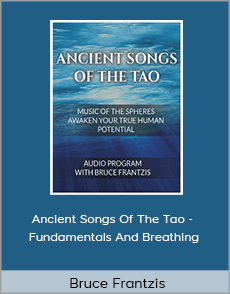 Bruce Frantzis - Ancient Songs Of The Tao - Fundamentals And Breathing