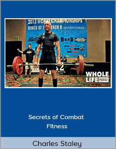 Charles Staley - Secrets of Combat Fitness