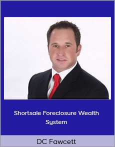 DC Fawcett - Shortsale Foreclosure Wealth System