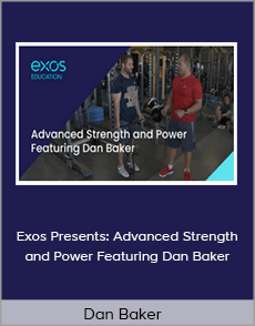 Dan Baker – Exos Presents: Advanced Strength and Power Featuring Dan Baker