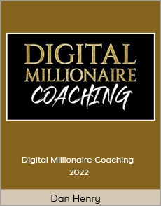 Dan Henry - Digital Millionaire Coaching 2022