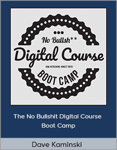 Dave Kaminski - The No Bullshit Digital Course Boot Camp