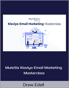 Drew Edell - MuteSix Klaviyo Email Marketing Masterclass