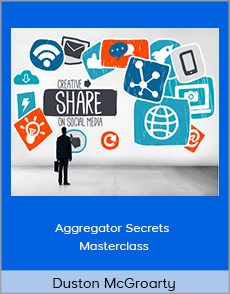 Duston McGroarty - Aggregator Secrets Masterclass