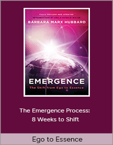 Ego to Essence - The Emergence Process: 8 Weeks to Shift