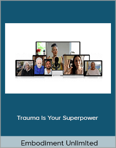 Embodiment Unlimited - Trauma Is Your Superpower