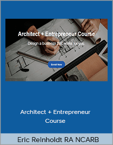 Eric Reinholdt RA NCARB – Architect + Entrepreneur Course