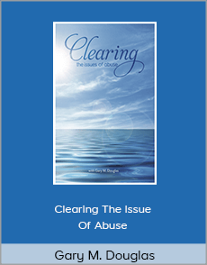 Gary M. Douglas - Clearing The Issue Of Abuse