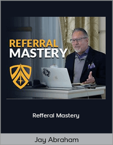 Jay Abraham - Refferal Mastery