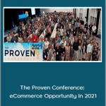 Jim Cockrum, Nathan Bailey and Others - The Proven Conference: eCommerce Opportunity in 2021