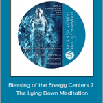 Joe Dispenza - Blessing of the Energy Centers 7 - The Lying Down Meditation