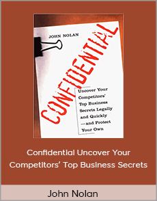 John Nolan - Confidential Uncover Your Competitors’ Top Business Secrets