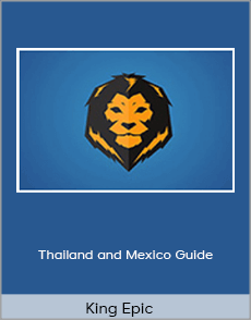 King Epic - Thailand and Mexico Guide