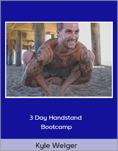 Kyle Weiger - 3 Day Handstand Bootcamp