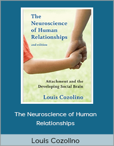 Louis Cozolino - The Neuroscience of Human Relationships