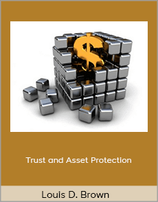 Louis D. Brown - Trust and Asset Protection