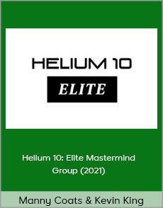 Manny Coats & Kevin King - Helium 10: Elite Mastermind Group (2021)