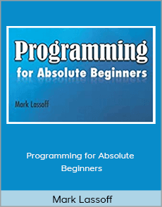 Mark Lassoff - Programming for Absolute Beginners