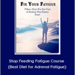 Mark Volmer - Stop Feeding Fatigue Course (Best Diet for Adrenal Fatigue)