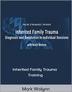 Mark Wolynn - Inherited Family Trauma Training