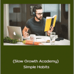 Matt D’Avella (Slow Growth Academy) - Simple Habits