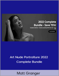 Matt Granger - Art Nude Portraiture 2022 Complete Bundle