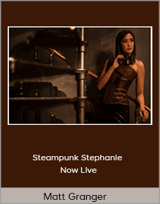 Matt Granger - Steampunk Stephanie - Now Live